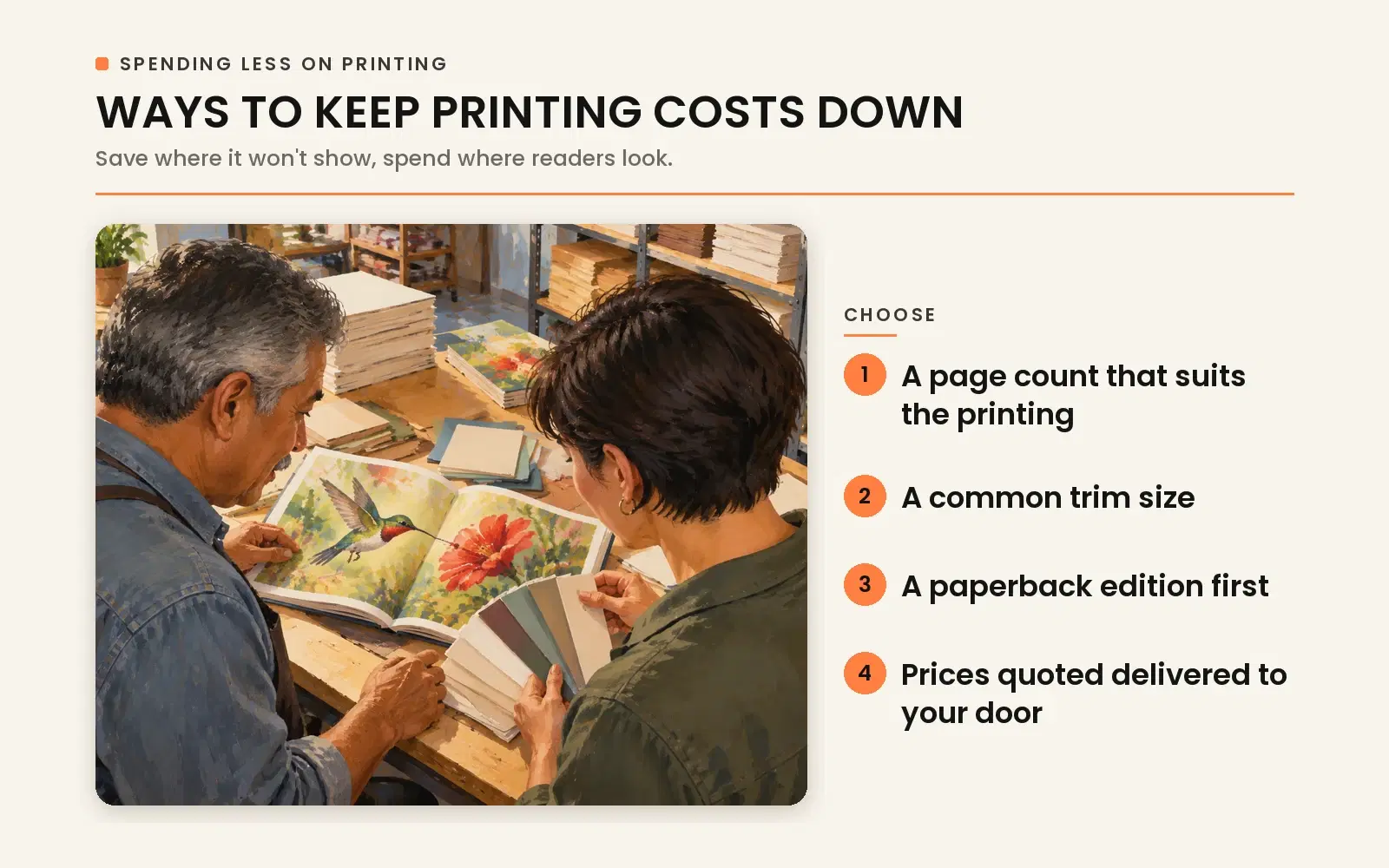 Ways to keep printing costs down: choose standard page count, common trim size, paperback edition first, and delivered pricing.